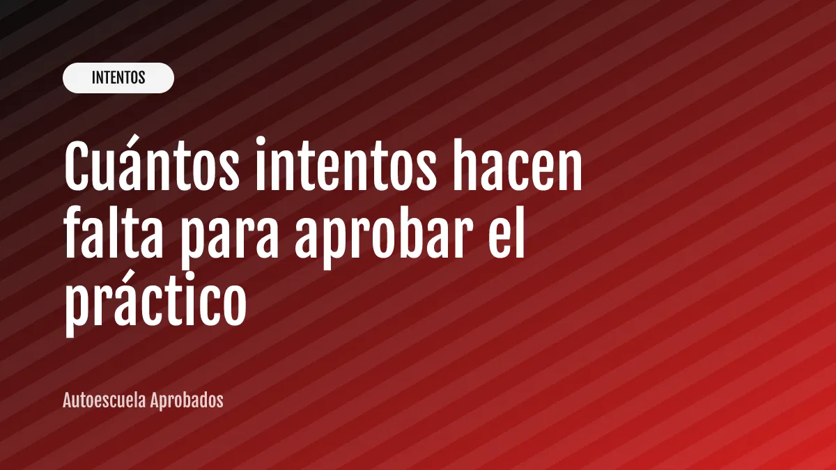Cuántos intentos hacen falta para aprobar el práctico