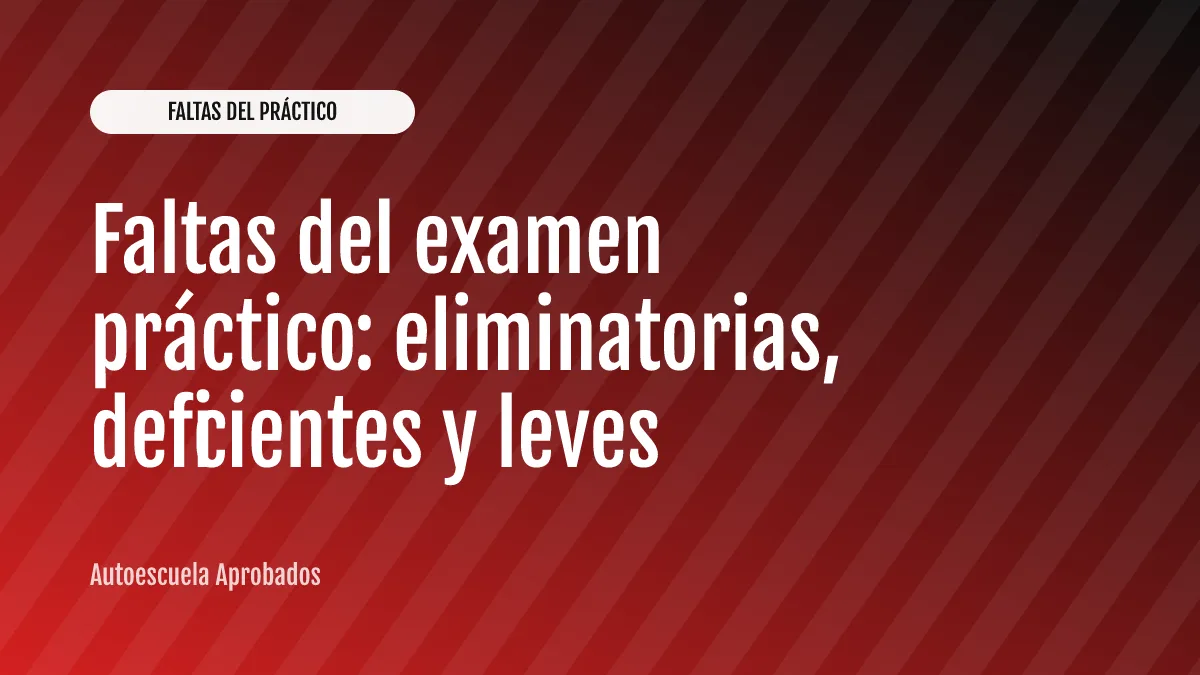Faltas del examen práctico: eliminatorias, deficientes y leves
